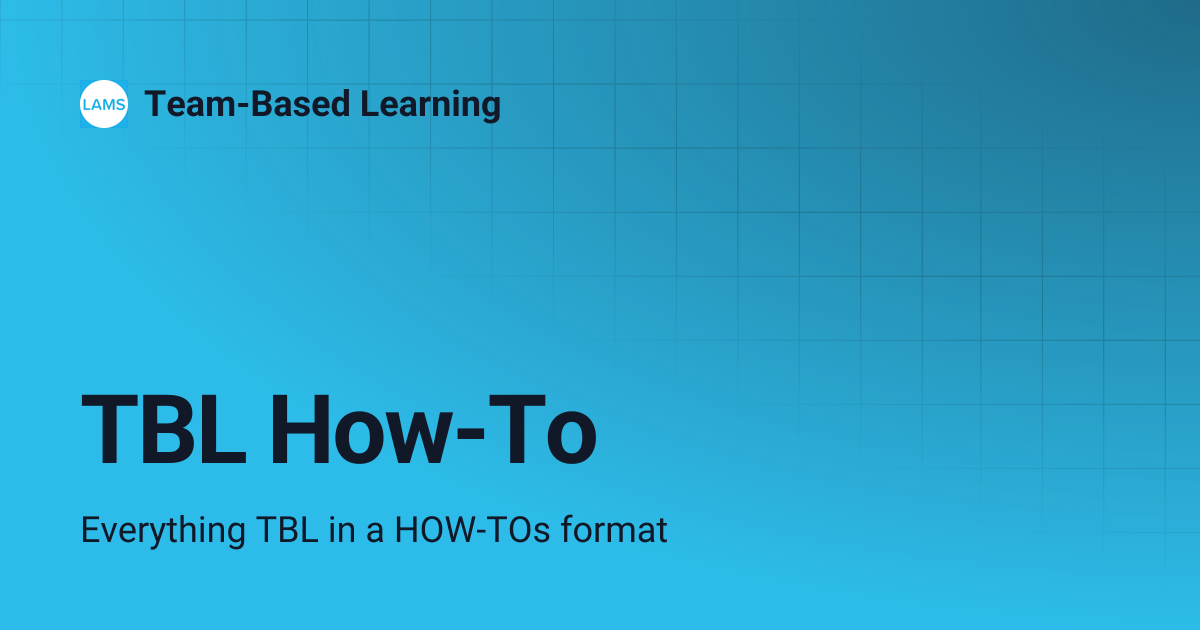 TBL How-To | Team-Based Learning